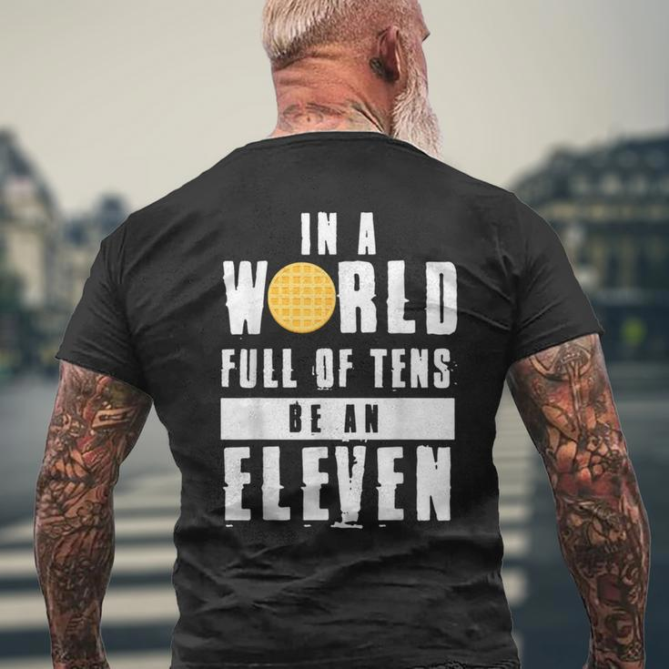 In A World Full Of Tens Be An Eleven Men's T-shirt Back Print Gifts for Old Men