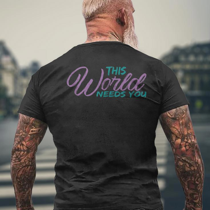 World Needs You Suicide Awareness Mental Health Worker Men's T-shirt Back Print Gifts for Old Men