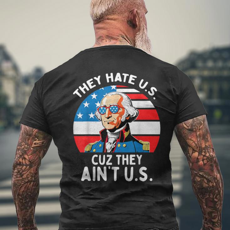 They Hate Us Cuz They Ain't Us 4Th Of July George Washington Men's T-shirt Back Print Gifts for Old Men