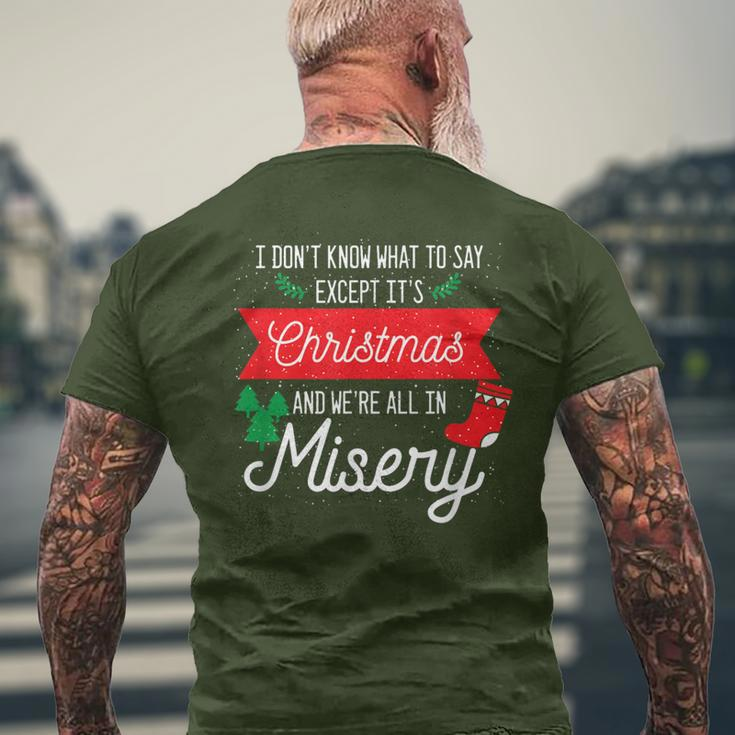 Its Christmas And We Are All In Misery Quote Xmas Men's T-shirt Back Print Gifts for Old Men
