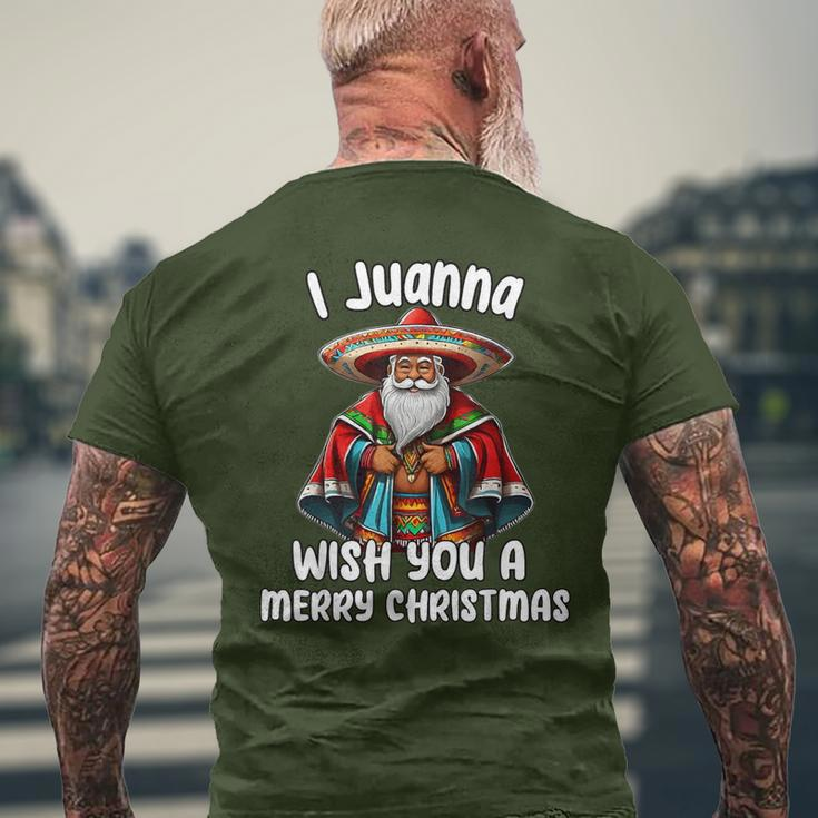 Mexican Meme Santa Claus I Juanna Wish You A Merry Christmas Men's T-shirt Back Print Gifts for Old Men