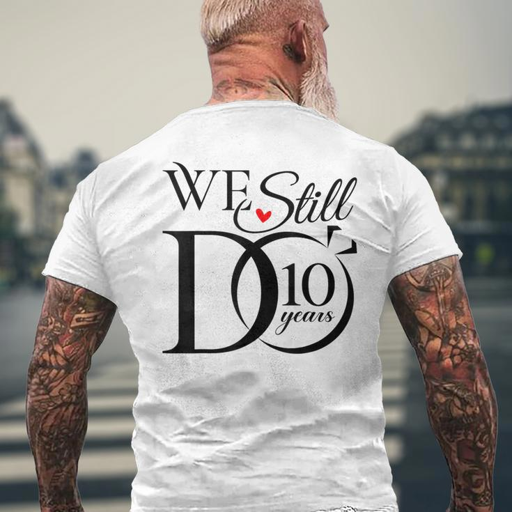 We Still Do 10 Years Couple 10Th Wedding Anniversary Men's T-shirt Back Print Gifts for Old Men