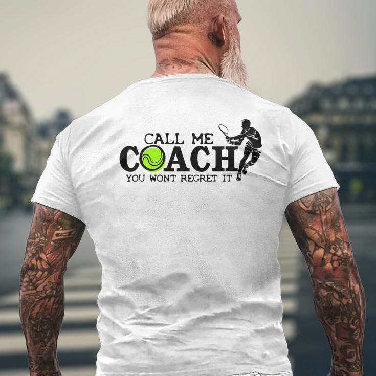 Call Me Coach You Wont Regret It For Tennis Coach Men's T-shirt Back Print Gifts for Old Men