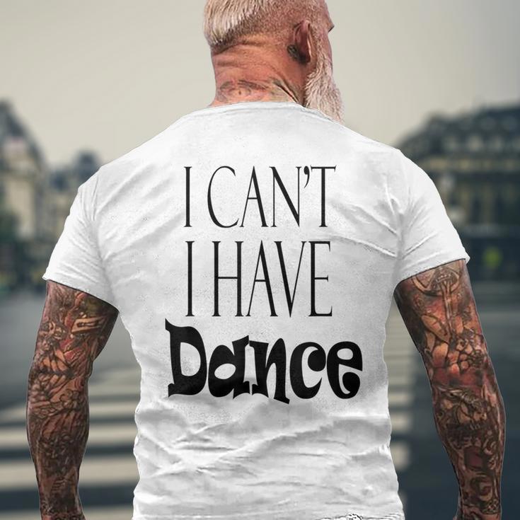 I Can't I Have Dance Cool Dance Men's T-shirt Back Print Gifts for Old Men