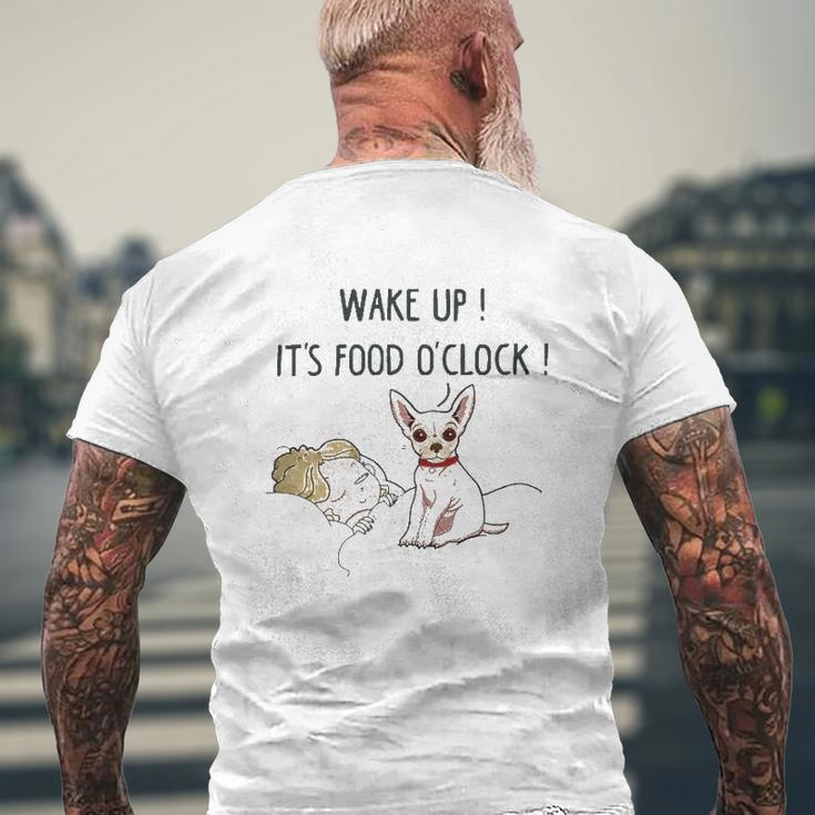 Chihuahua Dog Wake Up It's Food O'clock Mens Back Print T-shirt Gifts for Old Men