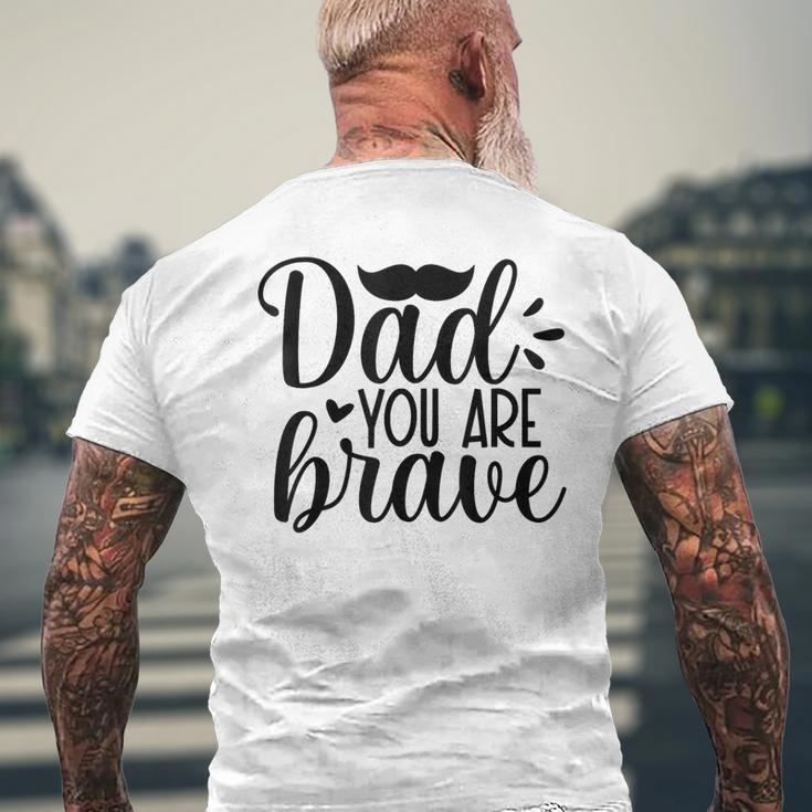 Dad You Are Brave Father's Day Men's T-shirt Back Print Gifts for Old Men