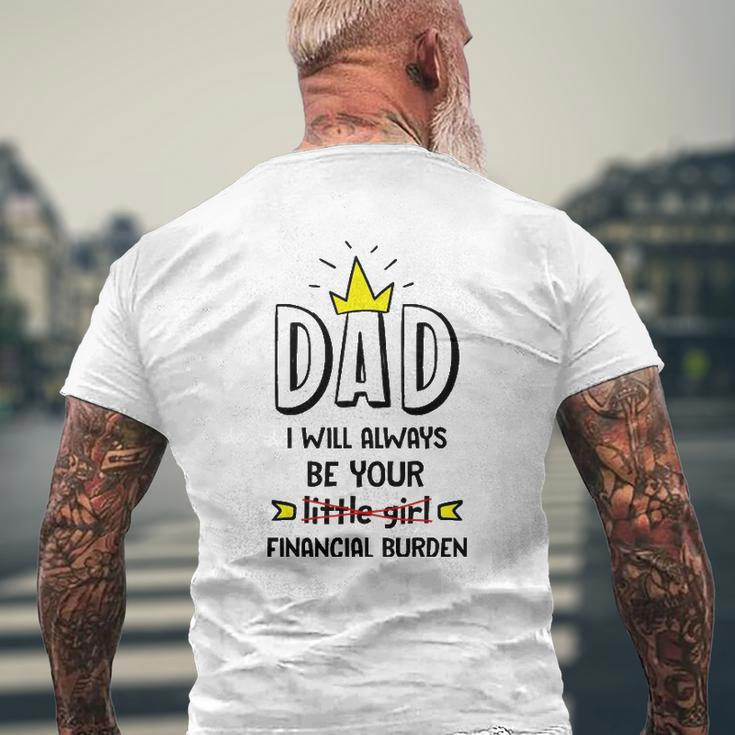 Dad I Will Always Be Your Financial Burden Father's Mens Back Print T-shirt Gifts for Old Men
