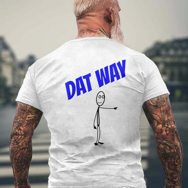 Dat Way Dat Way Dat WayUrban Men's T-shirt Back Print Gifts for Old Men