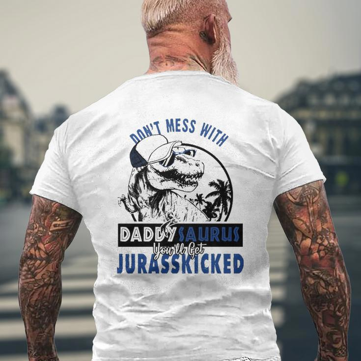 Don't Mess With Daddysaurus You'll Get Jurasskicked Mens Back Print T-shirt Gifts for Old Men