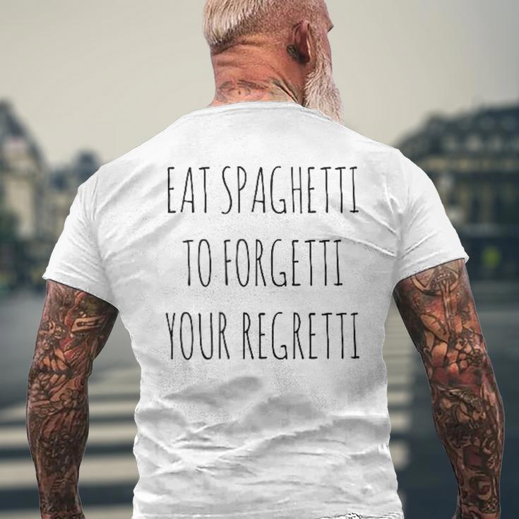 Eat Spaghetti To Forgetti Your Regretti Pasta T-Shirt mit Rückendruck Geschenke für alte Männer