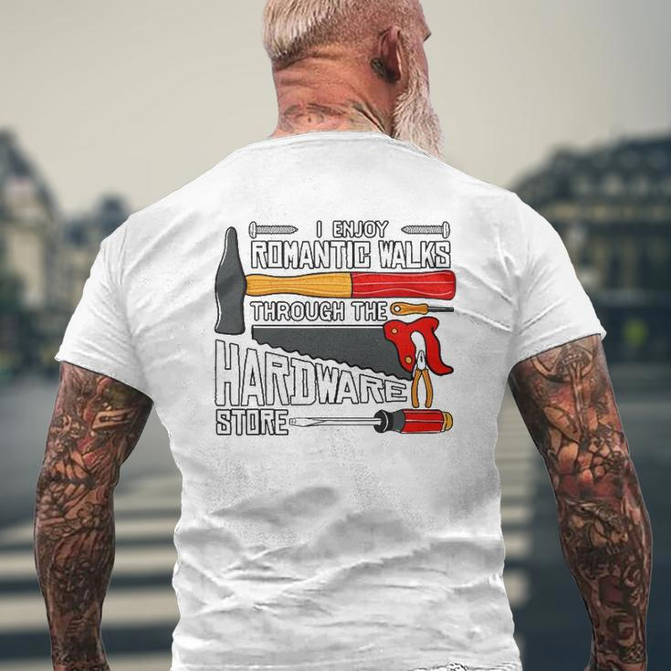 I Enjoy Romantic Walks Through The Hardware Store Dad Mens Back Print T-shirt Gifts for Old Men