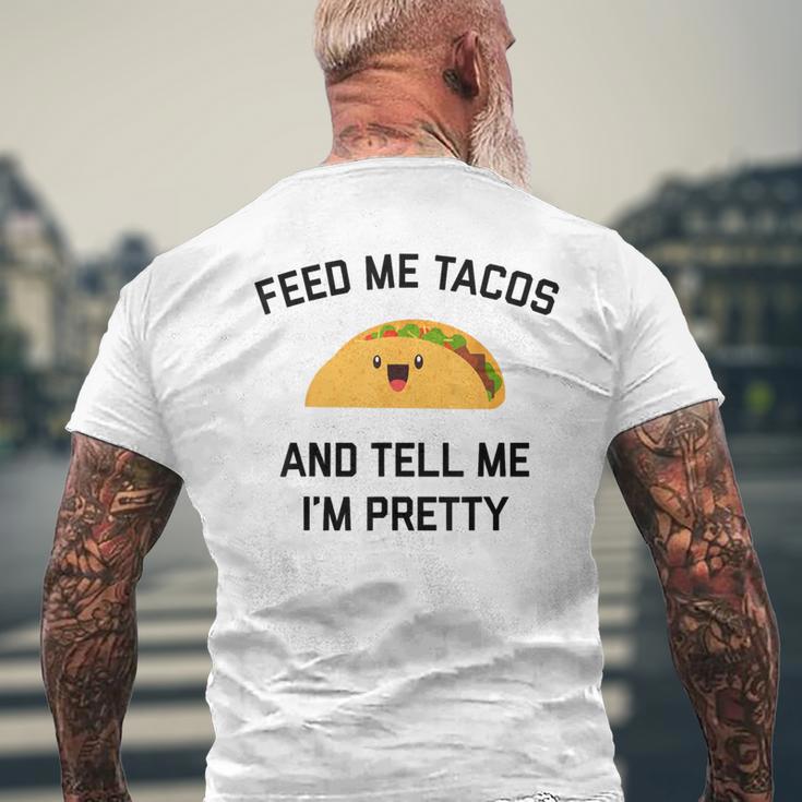 Feed Me Tacos And Tell Me I'm Pretty Taco Men's T-shirt Back Print Gifts for Old Men