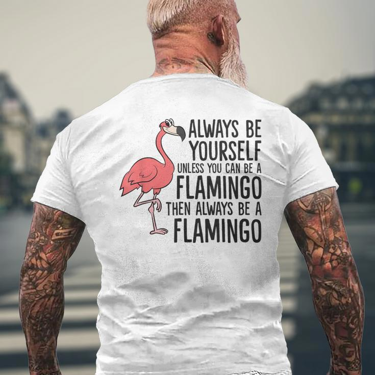 Flamingos Always Be Yourself Unless You Can Be A Flamingo Men's T-shirt Back Print Gifts for Old Men