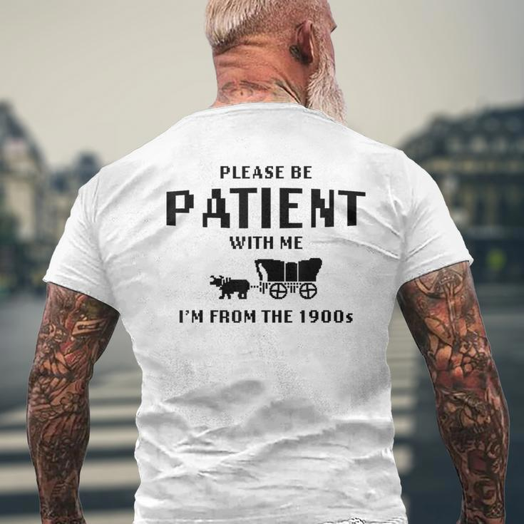Please Be Patient With Me I'm From The 1900S Men's T-shirt Back Print Gifts for Old Men