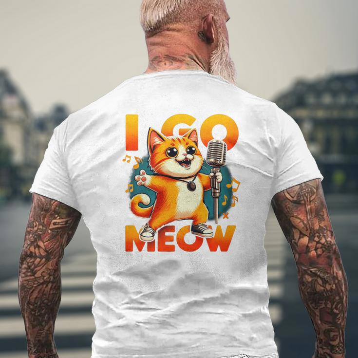 I Go Meow Singing Cat Meme Cat Lovers Cat Owner Outfit Men's T-shirt Back Print Gifts for Old Men