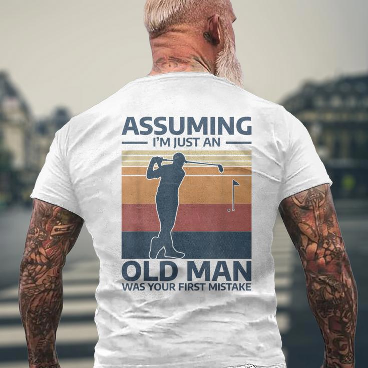 Golf Assuming I'm Just An Old Man Was Your First Mistake Men's T-shirt Back Print Gifts for Old Men