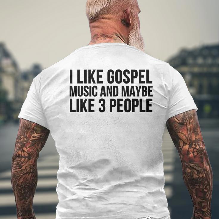 Gospel Music I Like Gospel Music And Maybe Like 3 Men's T-shirt Back Print Gifts for Old Men