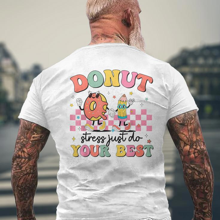 Groovy Donut Stress Just Do Your Best Testing Day Teachers Men's T-shirt Back Print Gifts for Old Men