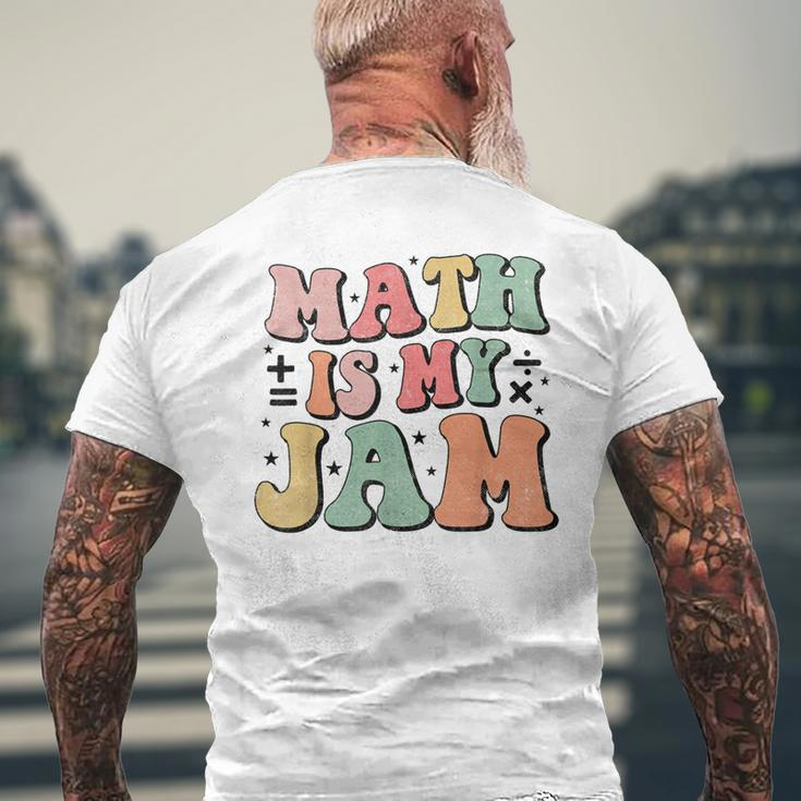 Groovy Math Is My Jam First Day Back To School Math Teachers Men's T-shirt Back Print Gifts for Old Men