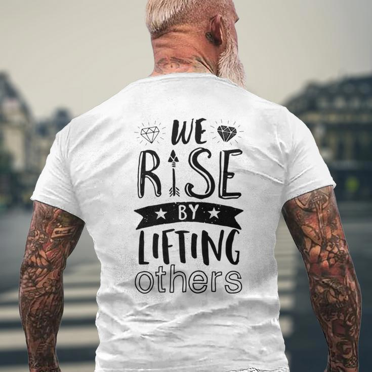 Inspirational Quotes We Rise By Lifting Others Men's T-shirt Back Print Gifts for Old Men