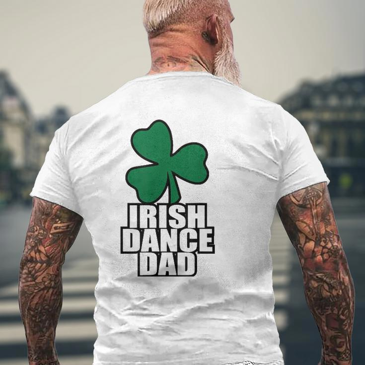 Irish Dance Dad For All The Dads Who Have Irish Dancers Mens Back Print T-shirt Gifts for Old Men