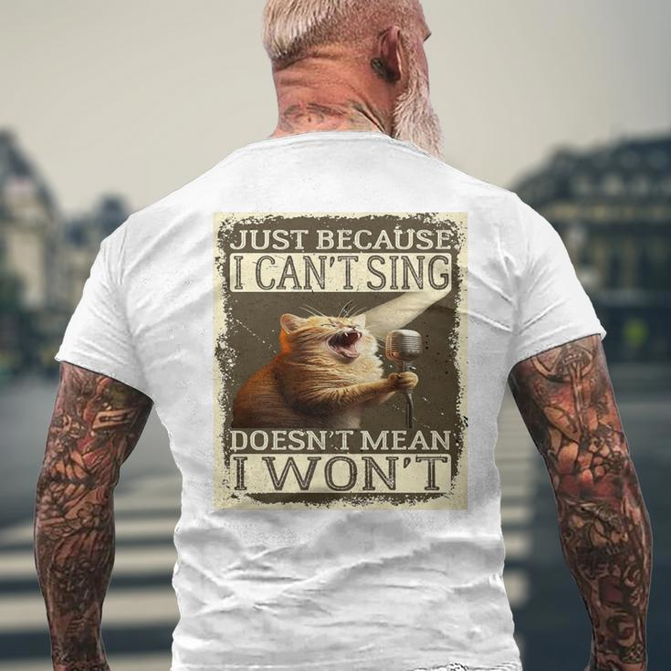 Just Because I Can't Sing Doesn't Mean I Won't Cat Singing Men's T-shirt Back Print Gifts for Old Men