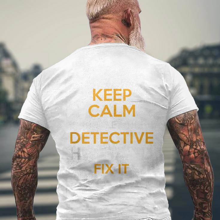 Keep Calm Detective Fix It Inspirational Quote Father's Day Men's T-shirt Back Print Gifts for Old Men