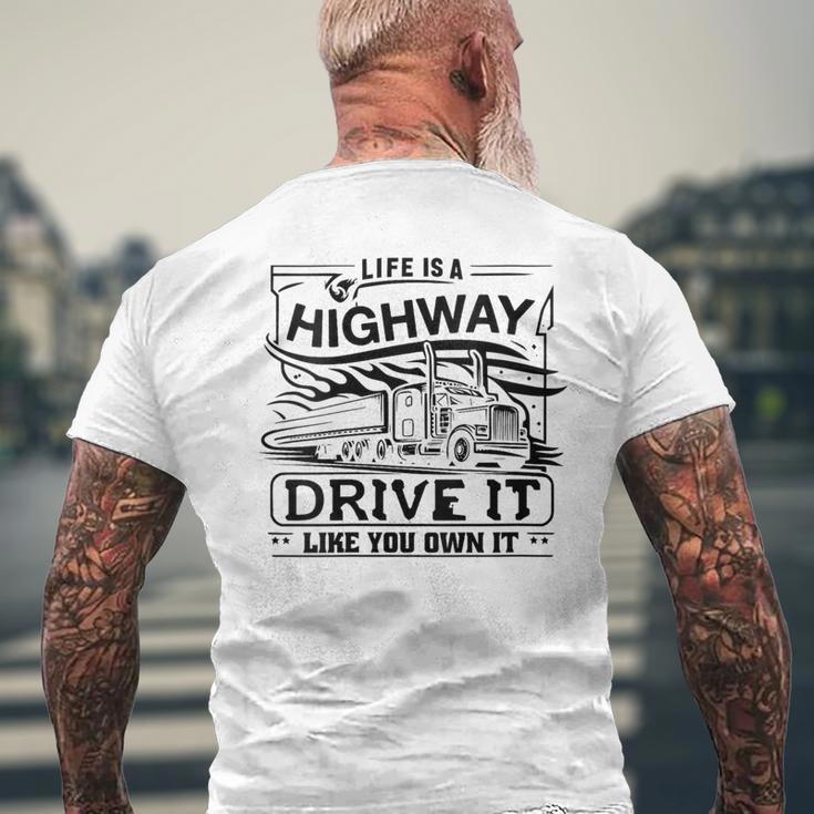 Life Is A Highway Drive It Like You Own It Trucker's Moto Men's T-shirt Back Print Gifts for Old Men