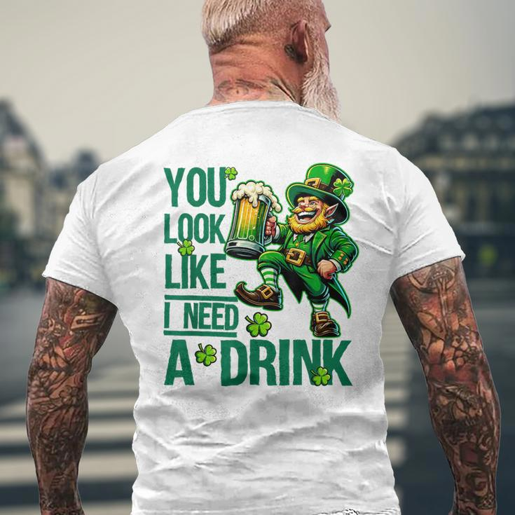 You Look Like I Need A Drink Beer St Patrick's Day Men's T-shirt Back Print Gifts for Old Men