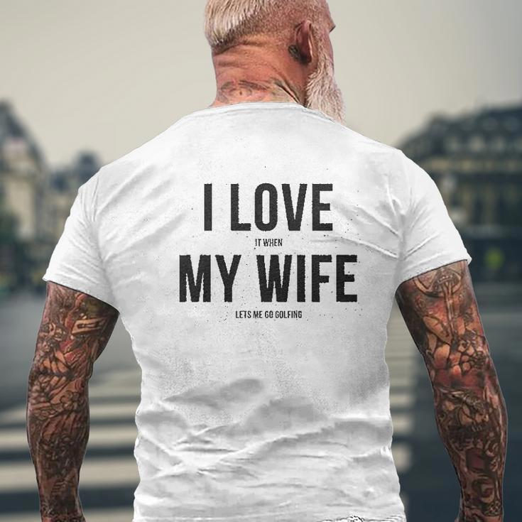 I Love It When My Wife Lets Me Go Golfing Men's Modern Fit Fun Mens Back Print T-shirt Gifts for Old Men
