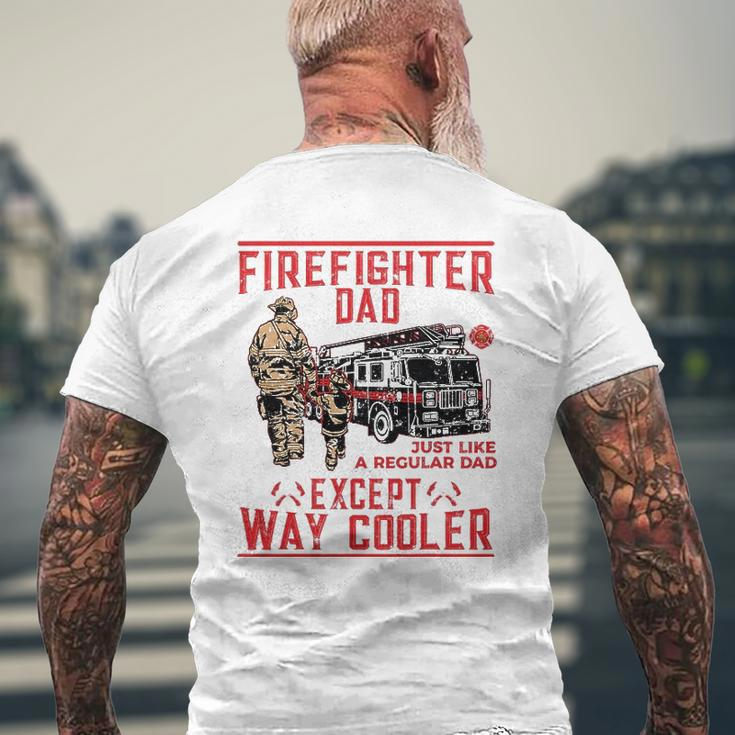 Mens Firefighter Dad Firefighter Dads Are Way Cooler Mens Back Print T-shirt Gifts for Old Men