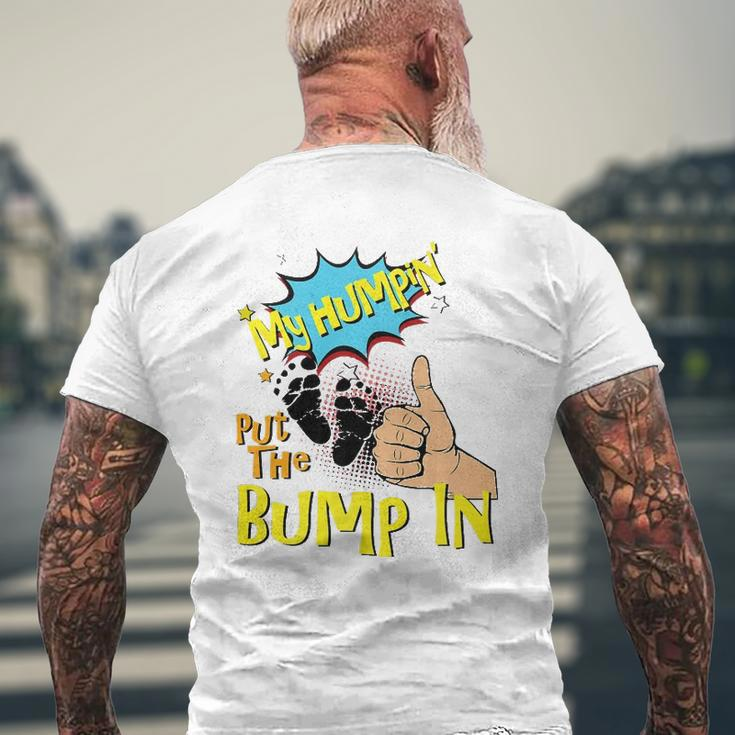 Mens My Humpin' Put The Bump In New Baby Dad Father's Day Mens Back Print T-shirt Gifts for Old Men