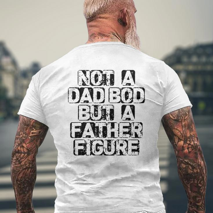 Mens It's Not A Dad Bod It's A Father Figure Fathers Mens Back Print T-shirt Gifts for Old Men
