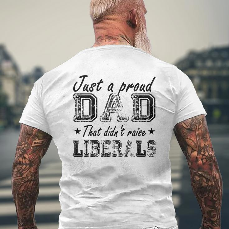 Mens Just A Proud Dad That Didn't Raise Liberals Mens Back Print T-shirt Gifts for Old Men