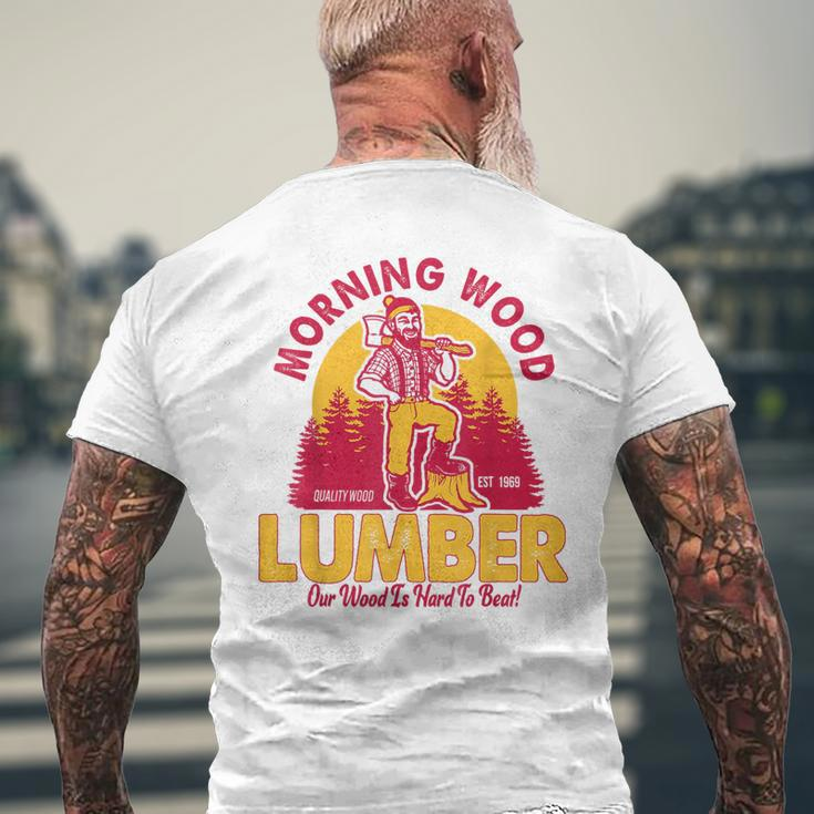 Morning Wood Lumber Our Wood Is Hard To Beat Men's T-shirt Back Print Gifts for Old Men