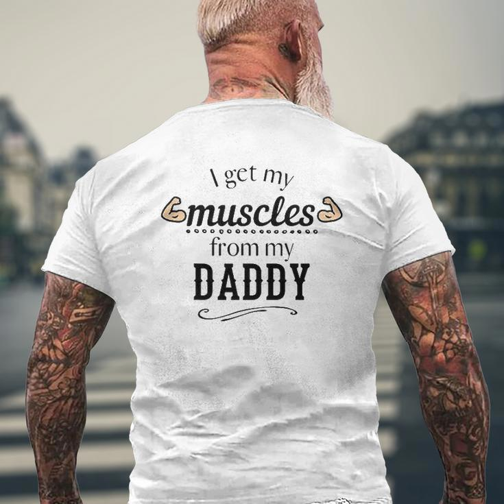 I Get My Muscles From My Daddy Lifts Weights Dad Mens Back Print T-shirt Gifts for Old Men