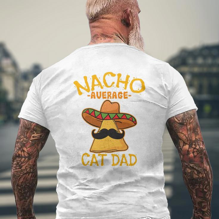 Nacho Average Cat Dad Daddy Lover Owner Cinco De Mayo Party Mens Back Print T-shirt Gifts for Old Men