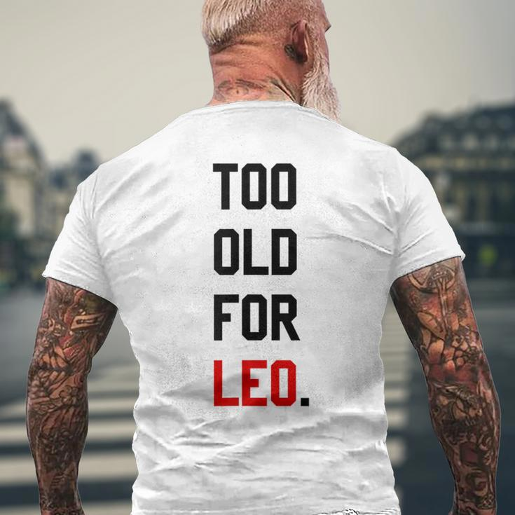 Too Old For Leo Sassy & Dry Humor Meme Men's T-shirt Back Print Gifts for Old Men
