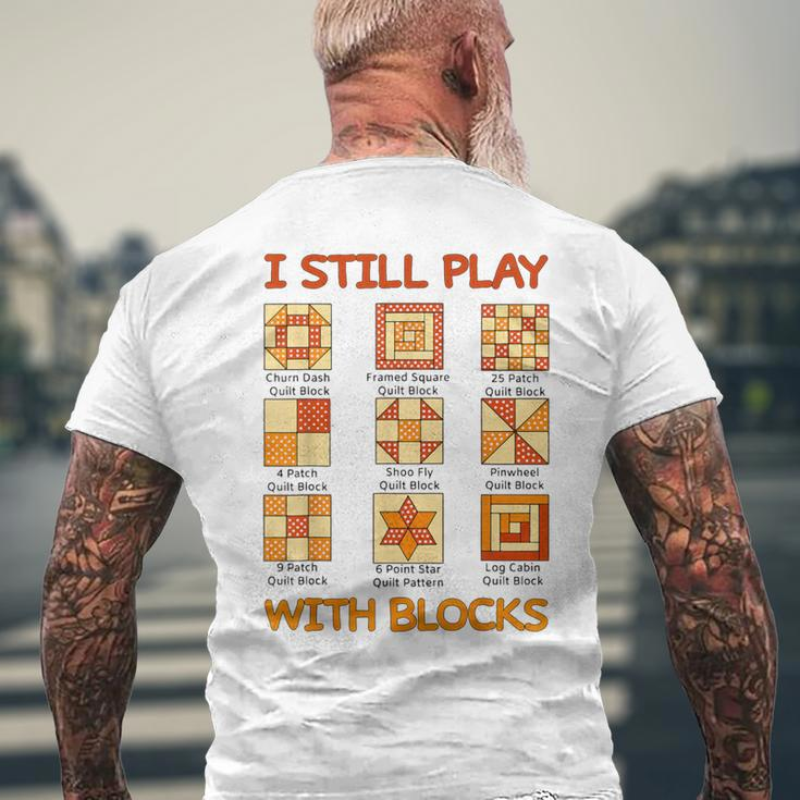 I Still Play With Blocks Quilt Quilting Quilter Men's T-shirt Back Print Gifts for Old Men