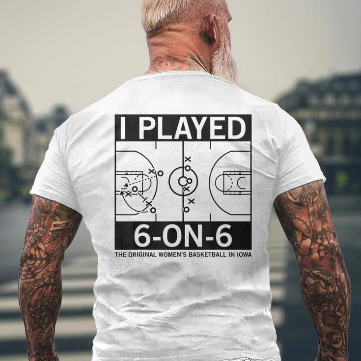 I Played 6 On 6 The Original Women's Basketball In Iowa Men's T-shirt Back Print Gifts for Old Men