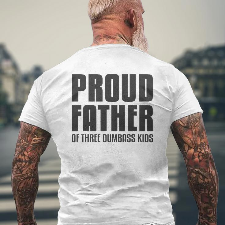 Proud Father Of Three Dumbass Kids Fathers Day Mens Back Print T-shirt Gifts for Old Men