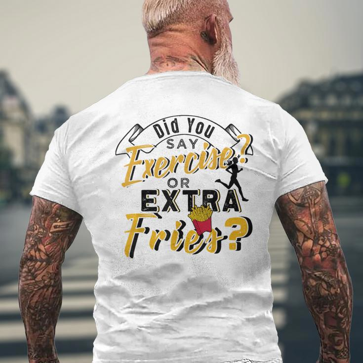 Did You Say Exercise Or Extra Fries Men's T-shirt Back Print Gifts for Old Men