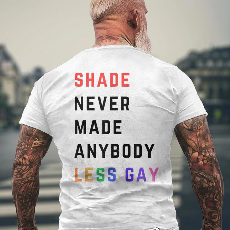 Shade Never-Made Anybody Less Gay Lgbtq Pride Month Men's T-shirt Back Print Gifts for Old Men