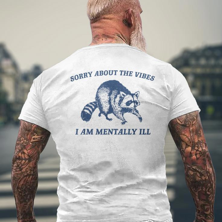 Sorry About The Vibes I'm Mentally Ill Raccoon Meme Men's T-shirt Back Print Gifts for Old Men
