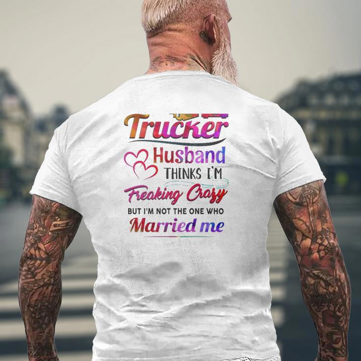 Trucker Truck Driver Couple Hearts My Trucker Husband Thinks I'm Freaking Crazy Mens Back Print T-shirt Gifts for Old Men