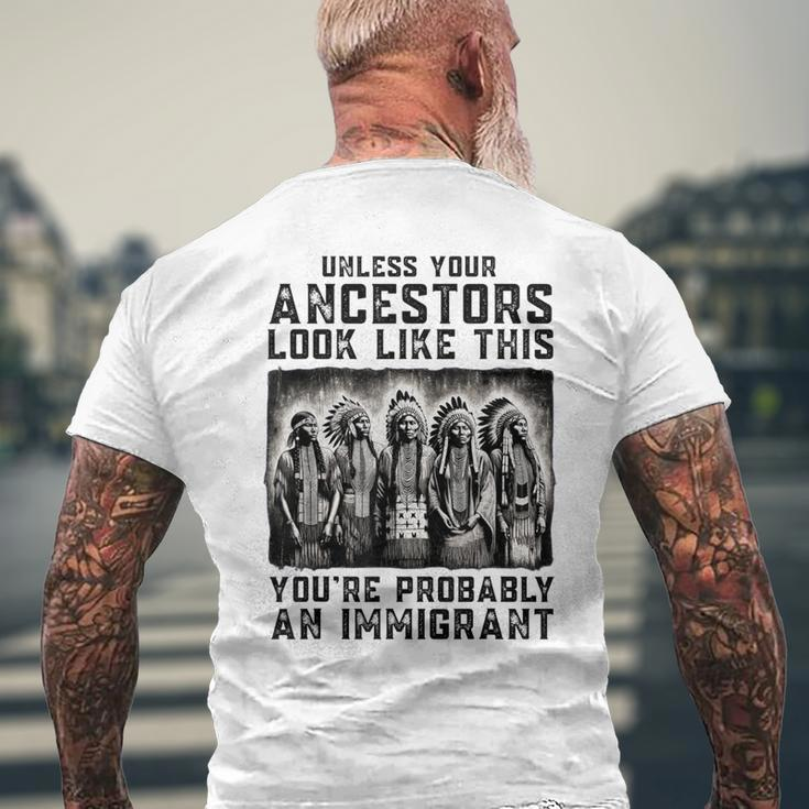Unless Your Ancestors Look Like This Native American Men's T-shirt Back Print Gifts for Old Men