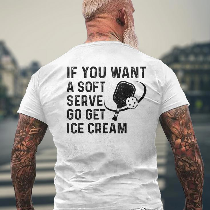 If You Want A Soft Serve Pickleball Women Men's T-shirt Back Print Gifts for Old Men