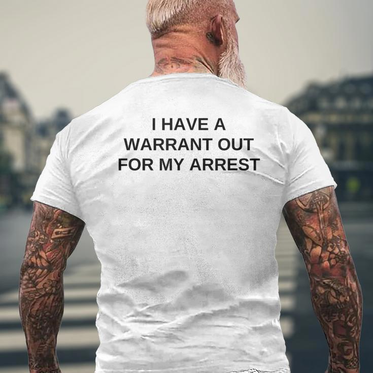 I Have A Warrant Out For My Arrest College Novelty Men's T-shirt Back Print Gifts for Old Men