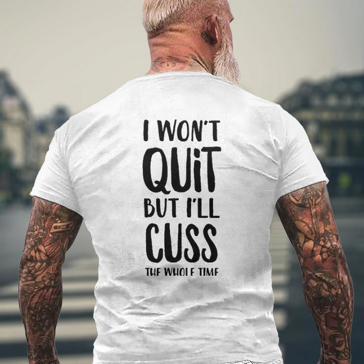I Won't Quit But I'll Cuss The Whole Time Mens Back Print T-shirt Gifts for Old Men