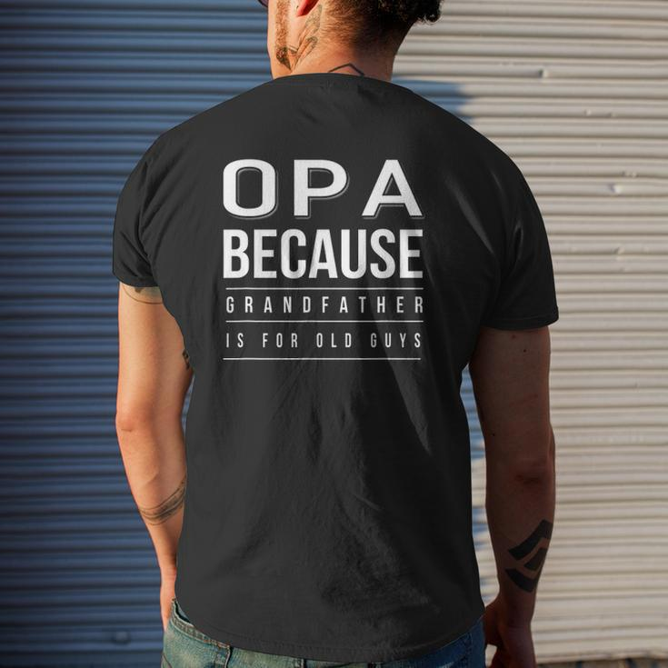 Graphic 365 Opa Grandfather Is For Old Guys Men Mens Back Print T-shirt Gifts for Him